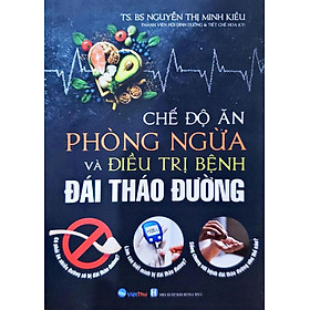 Chế Độ Ăn Phòng Ngừa Và Trị Bệnh Đái Tháo Đường