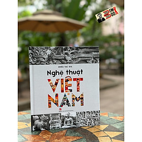 (Bìa cứng, in màu toàn bộ) NGHỆ THUẬT VIỆT NAM –  NXB Kim Đồng