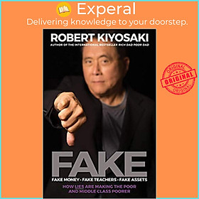 Sách - FAKE: Fake Money, Fake Teachers, Fake Assets : How Lies Are Making  by Robert T. Kiyosaki (US edition, paperback)