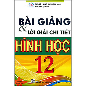 Bài Giảng & Lời Giải Chi Tiết Hinh Học 12