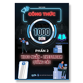 Sách - Công thức 1000 đơn Tik.Tok phần 2 video ngắn - live.stream, quảng cáo