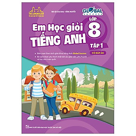 Global Success - Em Học Giỏi Tiếng Anh Lớp 8 - Tập 1 (Có Đáp Án)