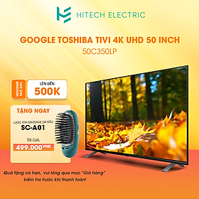 Mua Smart TV TOSHIBA Google LED 4K UHD tràn viền  50   50C350LP - Tìm kiếm bằng giọng nói - Bảo hành chính hãng 2 năm