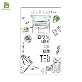 Sách - Nguyên Tắc Thiết Kế Slide Chuẩn Ted - Tác Giả: Akash Karia (Tặng Kèm Bookmark Bamboo Books)