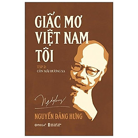 Download sách Giấc Mơ Việt Nam Tôi - Tập 2: Còn Mãi Hương Xa