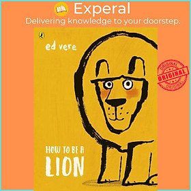 Sách - How to be a Lion by Ed Vere (UK edition, paperback)