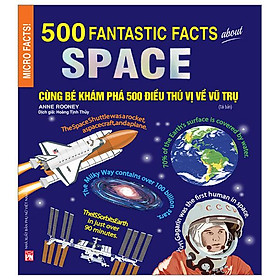 500 Fantastic Facts About Space - Cùng Bé Khám Phá 500 Điều Thú Vị Về Vũ Trụ (Tái Bản 2023)