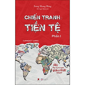 Hình ảnh sách Chiến Tranh Tiền Tệ - Phần 1 - Ai Thực Sự Là Người Giàu Nhất Thế Giới ( Tái Bản 2022)