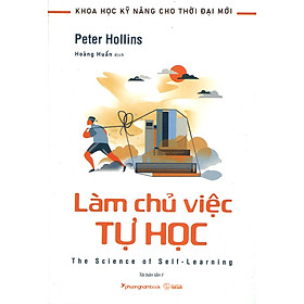 [Download Sách] Làm Chủ Việc Tự Học (Tủ Sách Khoa Học Kỹ Năng Cho Thời Đại Mới)