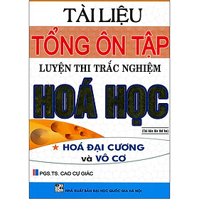 Download sách Tài Liệu Tổng Ôn Tập Luyện Thi Trắc Nghiệm Hóa Học - Hóa Đại Cương Và Vô Cơ (Tái bản 2020)