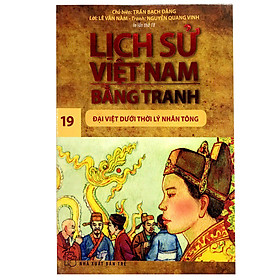 Lịch Sử Việt Nam Bằng Tranh: Đại Việt Dưới Thời Lý Nhân Tông - Tập 19 (Tái bản 2017)