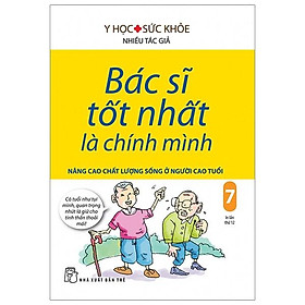 Bác Sĩ Tốt Nhất Là Chính Mình - Tập 7: Nâng Cao Chất Lượng Sống Ở Người Cao Tuổi - Cao Minh