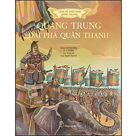 Hình ảnh Lịch sử Việt Nam bằng tranh: Quang Trung đại phá quân Thanh (Bản màu, bìa cứng)