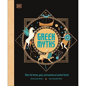 Greek Myths : Meet the heroes, gods, and monsters of ancient Greece