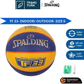76-862Z/ Spalding TF 33 Indoor/ Outdoor- size 6 ( tặng kim và túi lưới đựng bóng)
