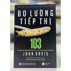 Đo lường tiếp thị - 103 công cụ đo lường thiết yếu cho các chuyên gia marketing