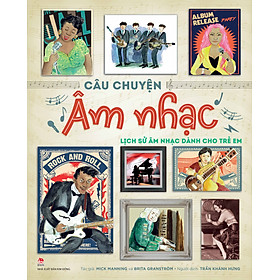 Sách Câu Chuyện Âm Nhạc - Lịch Sử Âm Nhạc Dành Cho Trẻ Em