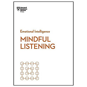 Mindful Listening (HBR Emotional Intelligence Series)