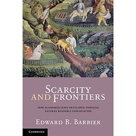 Scarcity and Frontiers: How Economies Have Developed Through Natural Resource Exploitation
