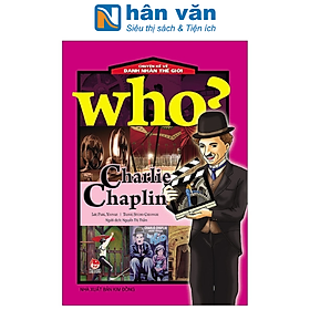 Who? Chuyện Kể Về Danh Nhân Thế Giới: Charlie Chaplin (Tái Bản 2019)