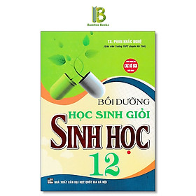 Sách - Bồi Dưỡng Học Sinh Giỏi Sinh Học 12 (Dùng Chung Cho Các Bộ SGK Hiện Hành)