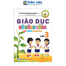 Sách Giáo Dục Kỹ Năng Sống Từ Lớp Mầm Non Đến Lớp 9