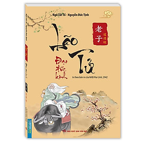Lão Tử Đạo Đức Kinh - In Theo Bản In Của NXB Mai Lĩnh 1942 - Minh Thắng - Mai Tử
