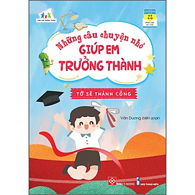 Sách Những Câu Chuyện Nhỏ Giúp Em Trưởng Thành - Tớ Sẽ Thành Công