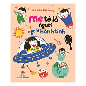 [Download Sách] Mẹ Tớ Là Người Ngoài Hành Tinh