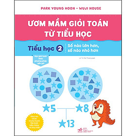 ƯƠM MẦM GIỎI TOÁN TỪ TIỂU HỌC - Tiểu học 2 – Số nào lớn hơn, số nào nhỏ hơn