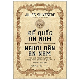 Đế Quốc  Và Người Dân An Nam: Tổng Quan Về Địa Lý, Sản Vật, Kỹ Nghệ, Phong Tục Và Tập Quán