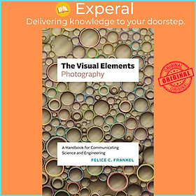 Sách - The Visual Elements-Photography - A Handbook for Communicating Scien by Felice C. Frankel (UK edition, paperback)