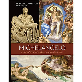 Hình ảnh Michelangelo Cuộc Đời Và Tác Phẩm Qua 500 Hình Ảnh (Bìa Cứng)