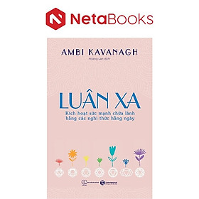 Luân Xa - Kích Hoạt Sức Mạnh Chữa Lành Bằng Các Nghi Thức Hằng Ngày