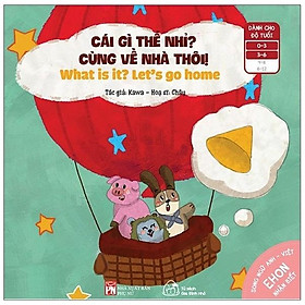 Ehon Nhận Biết - Cái Gì Thế Nhỉ - Cùng Về Nhà Thôi Từ 0 - 6 Tuổi Tái Bản