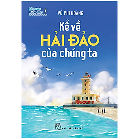 Kể chuyện biển đảo: Kể về hải đảo của chúng ta