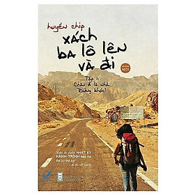 Sách - Xách Ba Lô Lên Và Đi - Tập 1 - Châu Á Là Nhà, Đừng Khóc -Huyền Chip - Quảng Văn