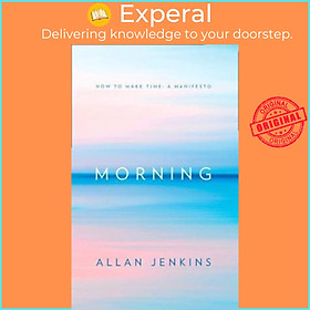 Sách - Morning : How to Make Time by Allan Jenkins (UK edition, paperback)