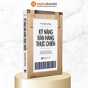 KỸ NĂNG BÁN HÀNG THỰC CHIẾN - Trịnh Minh Thảo - Alpha Books - Nhà xuất bản Thế Giới.