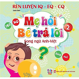 Rèn Luyện IQ-EQ-CQ – Mẹ Hỏi Bé Trả Lời 2 (Song ngữ Anh-Việt)