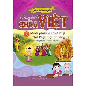 Sách Mẹ Kể Con Nghe Chuyện Chùa Việt Tập 5: Mười Phương Chư Phật, Chư Phật Một Phương