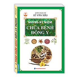 Những kỷ niệm chữa bệnh đông y (bìa mềm)