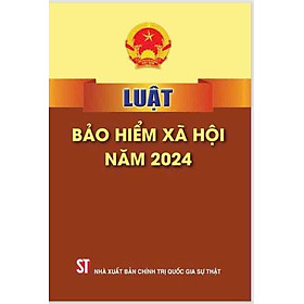 Luật Bảo hiểm xã hội năm 2024