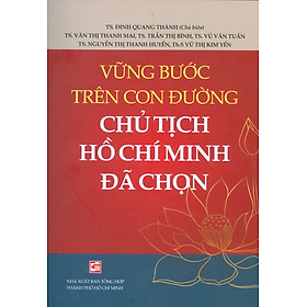 Vững Bước Trên Con Đường Chủ Tịch Hồ Chí Minh Đã Chọn