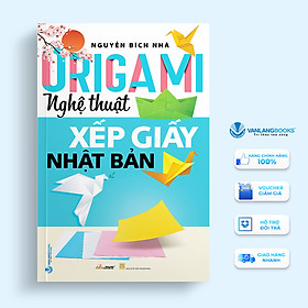 Origami - Nghệ Thuật Xếp Giấy Nhật Bản - Vanlangbooks -Tái Bản 2023