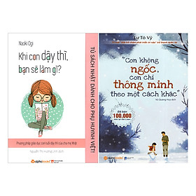 Combo Con Không Ngốc, Con Chỉ Thông Minh Theo Một Cách Khác + Tủ Sách Nhật Dành Cho Phụ Huynh Việt - Khi Con Dậy Thì Bạn Sẽ Làm Gì? (2 quyển)