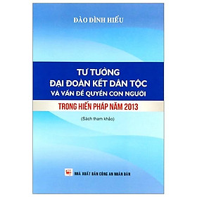 Tư Tưởng Đại Đoàn Kết Dân Tộc Và Vấn Đề Quyền Con Người Trong Hiến Pháp Năm 2013