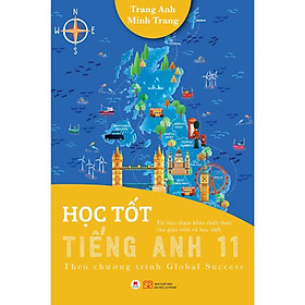 Sách - Học Tốt Tiếng Anh 11 - Theo Chương Trình Global Success - Huy Hoàng Bookstore