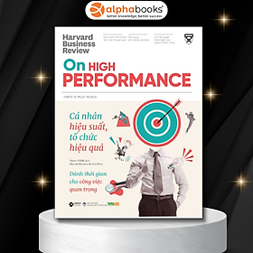 Combo/Lẻ Sách HBR Onpoint Quản Lý Nhân Sự Thời 4.0 (HBR On Hybrid Work Place: Công Sở Hybrid-Công Nghệ Tương Tác Thế Hệ Mới Nơi Công Sở + HBR On: Biến Nhân Sự Tiềm Năng Thành Tài Năng + HBR On High Performance: Cá Nhân Hiệu Suất, Tổ Chức Hiệu Quả) - Cá Nhân Hiệu Suất, Tổ Chức Hiệu Quả
