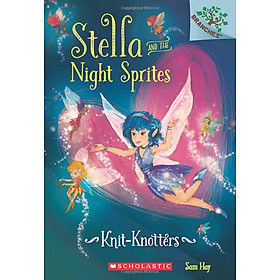 Sách ngoại văn: STELLA AND THE NIGHT SPRITES #1: KNITKNOTTERS - Scholastic